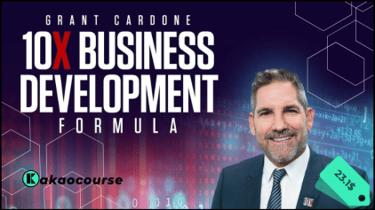 10X Business Development Formula by Grant Cardone Free Download