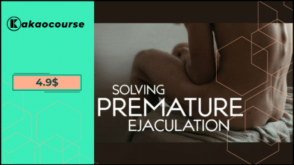 Solving Premature Ejaculation: Last Longer in Bed By The Intimacy Institute Free Download